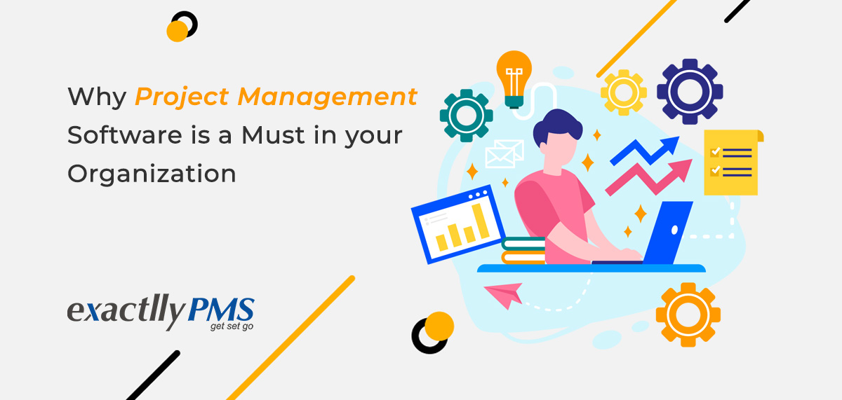 Why Project Management Software Is A Must In Your Organization